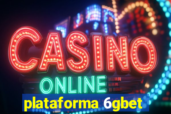 plataforma 6gbet